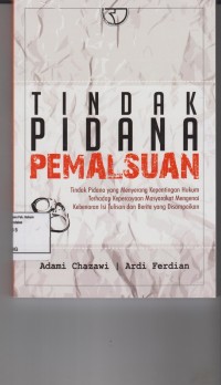 Image of Tindak Pidana Pemalsuan; tindak pidana yang menyerang kepentingan hukum terhadap kepercayaan masyarakat mengenai kebenaran isi tulisan dan berita yang disampaikan