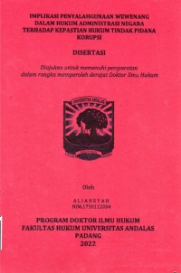 Image of Implikasi Penyalahgunaan wewenang dalam Hukum Administrasi negara terhadap Kepastian 
Hukum Tindak pidana Korupsi