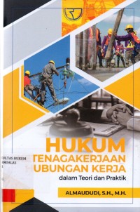 Image of Hukum ketenagakerjaan hubungan kerja dalam teori dan praktik