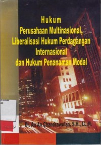 Image of Hukum perusahaan multinasional, Liberalisasi hukum perdagangan Internasional dan hukum penanaman modal