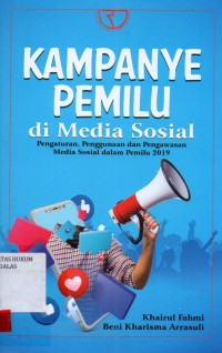 Image of Kampanye pemilu di media sosial; pengaturan, penggunaan dan pengawasan media sosial dalam pemilu 2019