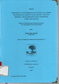 Image of Perlindungan hukum terhadap pengangkutan (Air Carrier) dan penumpang angkutan udara menurut konvensi montreal 1999 dan implementasinya di Indonesia studi: Lion Air JT610
