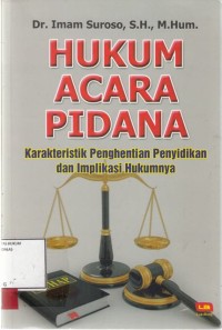 Image of Hukum Acara Pidana Karakteristik Penghentian Penyidikan dan Iplikasi Hukumnya