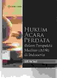 Image of Hukum Acara Perdata dalam prespektif Mediasi (ADR) di Indonesia