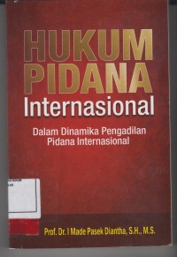 Image of Hukum Pidana Internasional Dalam Dinamika Pengadilan Pidana Internasional