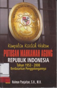 Image of Kumpulan kaidah Hukum Putusan mahkamah Agung Republik Indonesia Tahun 1953-2008 Berdasarkan Penggolongannya