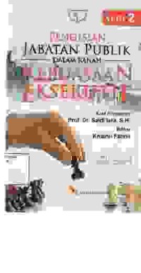 Image of Pengisian Jabatan Publik Dalam Ranah Kekuasaan Eksekutif, seri 2