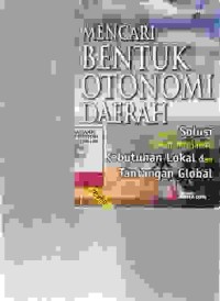 Image of Mencari Bentuk Otonomi Daerah: Suatu Solusi dalam Menjawab Kebutuhan Lokal dan Tantangan Global