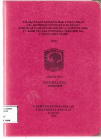 Image of Pelaksanaan Eksekusi Hak Tanggungan dalam proses penyelesaian kredit bermasalah di sentra kredit konsumen (SSK) PT. Bank Negara Indonesia (persero) TBK Cabang Pakan Baru