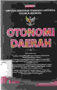 Image of Otonomi Daerah; himpunan peraturan perundang undangan Republik Indonesia