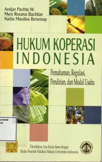 Image of Hukum koperasi Indonesia; pemahaman, regulasi, pendirian , dan modal usaha