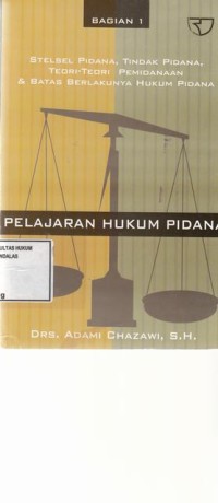 Image of Pelajaran hukum pidana bagian I; stelsel pidana, tindak pidana, teori teori pemidanaan, dan batas berlakunya hukum pidana