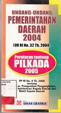 Image of Undang undang pemerintahan Daerah 2004 (UU RI No. 32 Th. 2004) peraturan tentang pilkada 2005