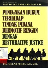 Image of Penegakan Hukum terhadap Tindak pidana Bermotif Ringan Dengan Restorative Justice