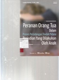 Image of Peranan orang tua dalam proses persidangan tindak pidana perjudian yang dilakukan oleh anak