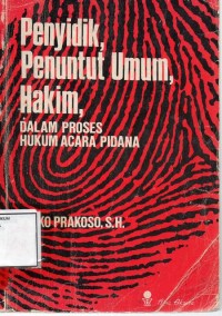Image of Penyidik, penuntut umum, hakim, dalam proses hukum acara pidana