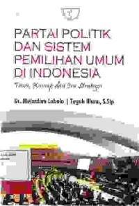 Image of Partai Politik Dan Sistem Pemilihan Umum Di Indionesia ( teori,konsep dan isu strategis )