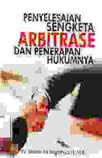 Image of Penyelesaian sengketa Arbitrase dan penerapan hukumnya