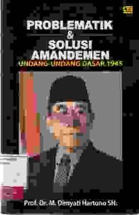 Image of Problematik & Solusi Amandemen Undang Undang Dasar 1945