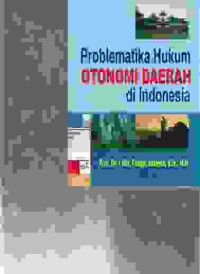 Image of Problematika hukum otonomi Daerah di Indonesia