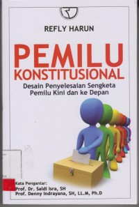 Image of Pemilu konstitusional; desain penyelesaian sengketa pemilu kini dan ke depan