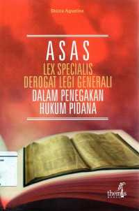 Image of Asas Lex Specialis Derogat Legi Generali dalam penegakan hukum pidana