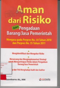 Image of Aman dari risiko dalam pengadaan Barang/jasa pemerintah mengacu pada Perpres No.54 tahun 2010 dan Perpres No. 35 Tahun 2011