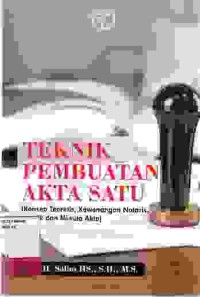 Image of Teknik Pembuatan Akta Satu (Konsep Teoretis, Kewenangan Notaris,Bentuk dan Minuta Akta)