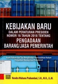 Image of Kebijakan baru dalam peraturan Presiden nomor 16 tahun 2018 tentang pengadaan barang/jasa pemerintah