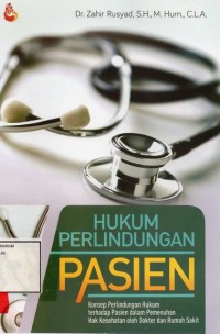 Image of Hukum perlindungan pasien; konsep perlindungan hukum terhadap pasien dalam pemenuhan hak kesehatan oleh dokter dan rumah sakit