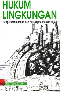 Image of Hukum lingkungan; pengaturan limbah dan paradigma industri hijau