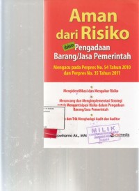 Image of Aman dari resiko dalam pengadaan barang / jasa pemerintah; mengacu Perpres No. 54 Tahun 2010 dan Perpres No. 35 Tahun 2011