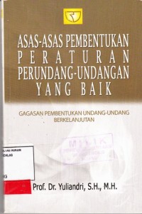 Image of Asas asas pembentukan peraturan perundang-undangan yang baik; gagasan pembentukan undang undang berkelanjutan