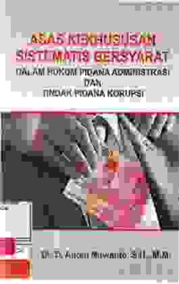 Image of Asas kekhususan sistematis bersyarat; dalam hukum pidana administrasi dan tindakm pidana korupsi