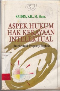 Image of Aspek Hukum Hak Kekayaan Intelektual; (intellectual Property Rights)