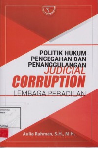Image of Politik hukum pencegahan dan penanggulangan judicial corruption lembaga peradilan