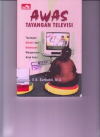 Image of Awas Tayangan Televisi ( tayangan misteri dan kekerasan mengancam anak anda )