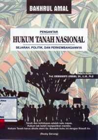 Image of Pengantar hukum tanah nasional; sejarah, politik dan perkembangannya