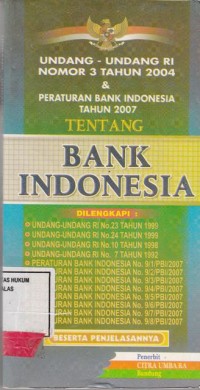 Image of Undang undang RI No. 3 tahun 2004 dan peraturan Bank Indonesia tahun 2007 tentang Bank Indonesia
