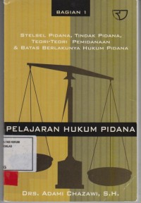 Image of Stelsel pidana, tindak pidana, teori teori pemidanaan & batas berlakunya hukum pidana; pelajaran hukum pidana