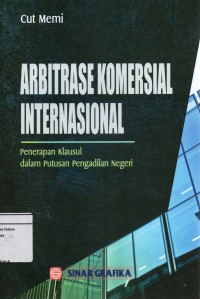 Image of Arbitrase Komersial Internasional; penerapan Klausul dalam putusan pengadilan Negeri