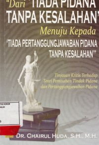 Image of Dari Tiada Pidana Tanpa Kesalahan; menuju kepada tiada pertanggungjawaban pidana tanpa kesahlahan