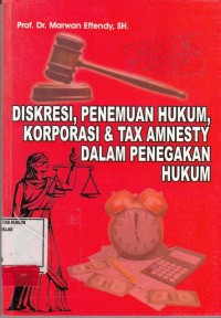 Image of Diskresi  penemuan hukum  korporasi dan Tax Amnesty dalam penegakan hukum