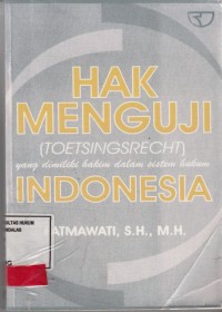 Image of Hak Menguji (Toetsingsrecht) yang dimiliki hakim dalam sistem hukum Indonesia