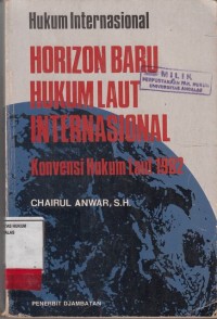 Image of Hukum Internasional; Horizon baru hukum laut Internasional; konvensi hukum laut 1982