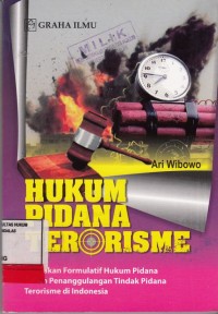 Image of Hukum Pidana Terorisme; kebijakan formulatif hukum pidana dalam penanggulangan tindak pidana terorisme di Indonesia