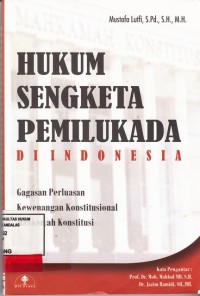 Image of Hukum Sengketa Pemilukada di Indonesia; gagasan perluasan kewenanganan konstitusional