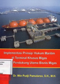 Image of Implementasi Prinsip2 Hukum Maritim di Terminal Khusus Migas sebagai Pendukung Utama Bisnis Migas