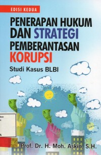 Image of Penerapan Hukum Dan Strategi Pemberantasan Korupsi Studi Kasus BLBI