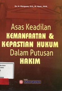 Image of Asas Keadilan Kemanfaatan & Kepastian Hukum Dalam Putusan Hakim